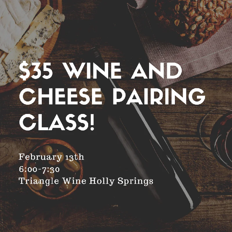 (02/13/25) $35 Wine and Cheese Pairing Class-Holly Springs